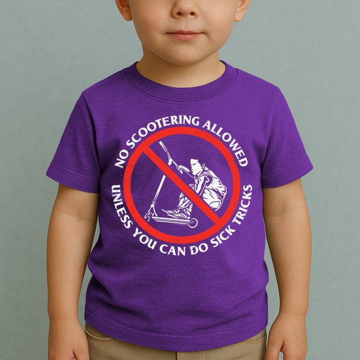 No Scootering Allowed Unless You Can Do Sick Tricks Scooter Plus Size Shirts Toddler T-Shirt