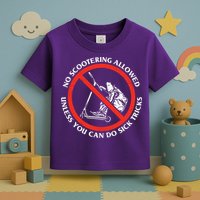 No Scootering Allowed Unless You Can Do Sick Tricks Scooter Plus Size Shirts Toddler T-Shirt