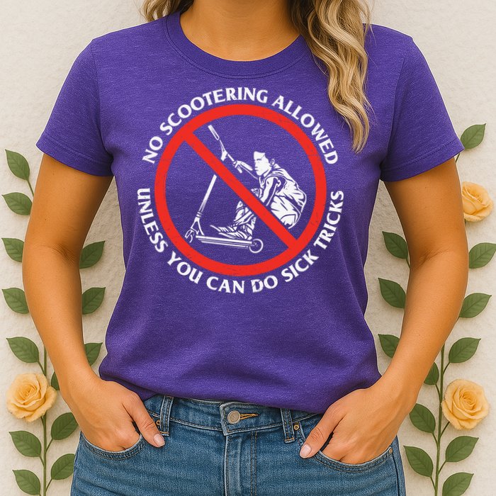 No Scootering Allowed Unless You Can Do Sick Tricks Scooter Plus Size Shirts Womens T-Shirt