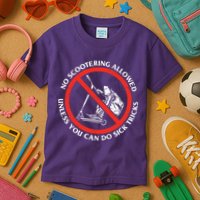 No Scootering Allowed Unless You Can Do Sick Tricks Scooter Plus Size Shirts Kids T-Shirt