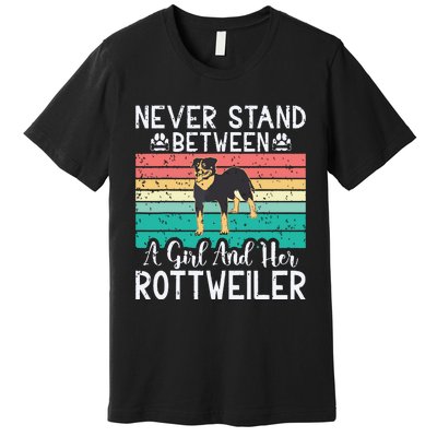 Never Stand Between A Girl And Her Rottweiler Premium T-Shirt