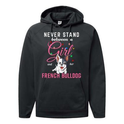 Never Stand Between A Girl And Her French Bulldog Performance Fleece Hoodie