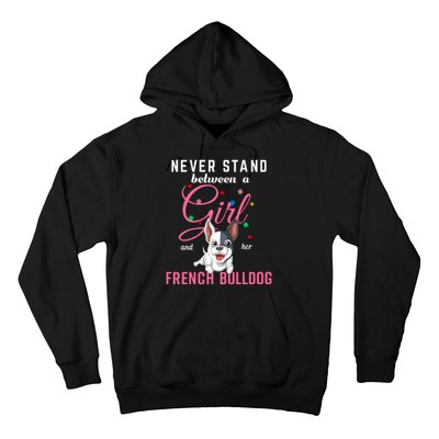 Never Stand Between A Girl And Her French Bulldog Hoodie