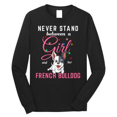 Never Stand Between A Girl And Her French Bulldog Long Sleeve Shirt