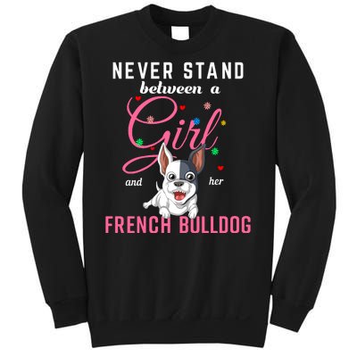 Never Stand Between A Girl And Her French Bulldog Sweatshirt