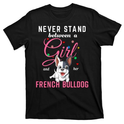 Never Stand Between A Girl And Her French Bulldog T-Shirt