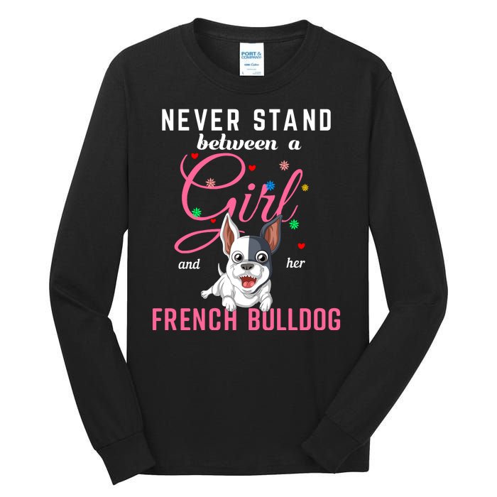 Never Stand Between A Girl And Her French Bulldog Tall Long Sleeve T-Shirt