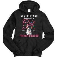 Never Stand Between A Girl And Her French Bulldog Tie Dye Hoodie