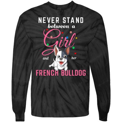 Never Stand Between A Girl And Her French Bulldog Tie-Dye Long Sleeve Shirt