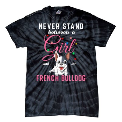 Never Stand Between A Girl And Her French Bulldog Tie-Dye T-Shirt