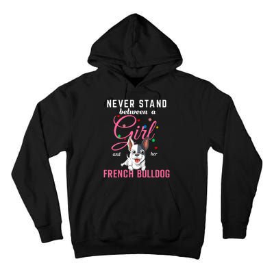 Never Stand Between A Girl And Her French Bulldog Tall Hoodie