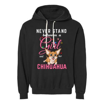 Never Stand Between A Girl And Her Chihuahua Garment-Dyed Fleece Hoodie