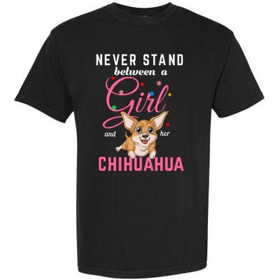 Never Stand Between A Girl And Her Chihuahua Garment-Dyed Heavyweight T-Shirt