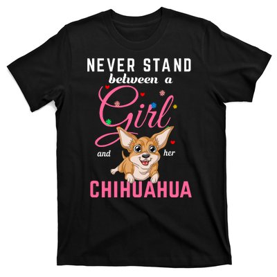 Never Stand Between A Girl And Her Chihuahua T-Shirt