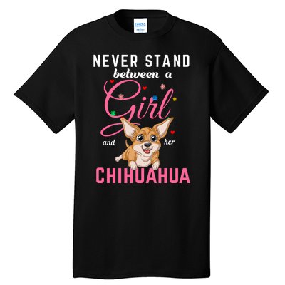 Never Stand Between A Girl And Her Chihuahua Tall T-Shirt