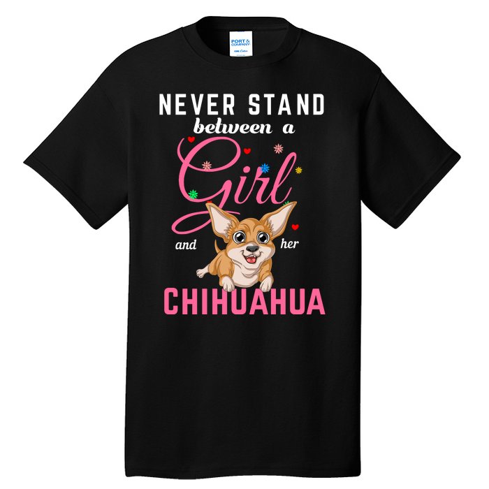 Never Stand Between A Girl And Her Chihuahua Tall T-Shirt