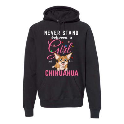 Never Stand Between A Girl And Her Chihuahua Premium Hoodie