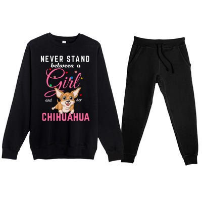 Never Stand Between A Girl And Her Chihuahua Premium Crewneck Sweatsuit Set