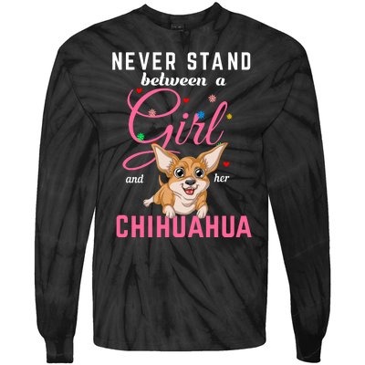 Never Stand Between A Girl And Her Chihuahua Tie-Dye Long Sleeve Shirt