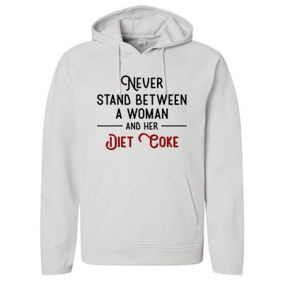 Never Stand Between A Woman And Her Diet Co Ke Performance Fleece Hoodie