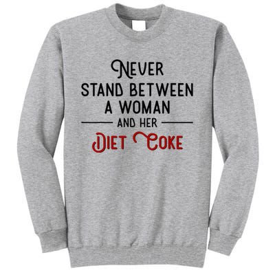 Never Stand Between A Woman And Her Diet Co Ke Tall Sweatshirt