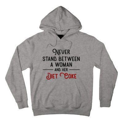 Never Stand Between A Woman And Her Diet Co Ke Tall Hoodie