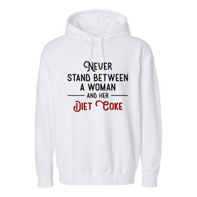 Never Stand Between A Woman And Her Diet Co Ke Garment-Dyed Fleece Hoodie