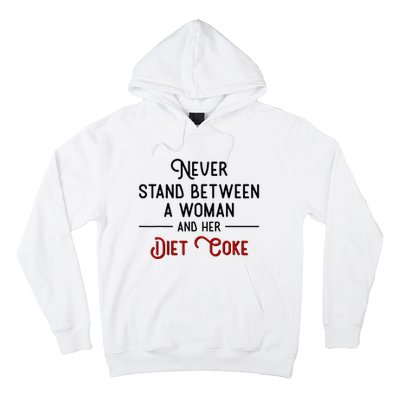 Never Stand Between A Woman And Her Diet Co Ke Hoodie