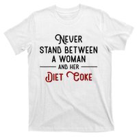 Never Stand Between A Woman And Her Diet Co Ke T-Shirt