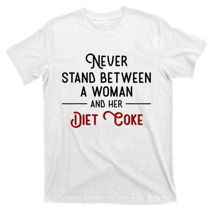 Never Stand Between A Woman And Her Diet Co Ke T-Shirt