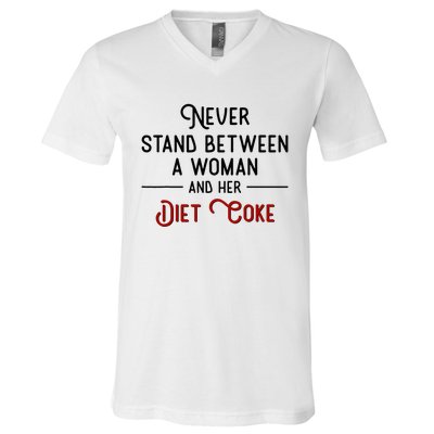 Never Stand Between A Woman And Her Diet Co Ke V-Neck T-Shirt