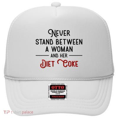 Never Stand Between A Woman And Her Diet C.O.K.E. High Crown Mesh Back Trucker Hat