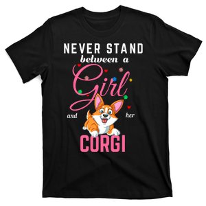 Never Stand Between A Girl And Her Corgi T-Shirt