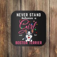 Never Stand Between A Girl And Her Boston Terrier Coaster