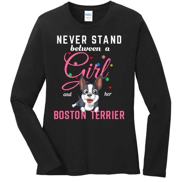 Never Stand Between A Girl And Her Boston Terrier Ladies Long Sleeve Shirt