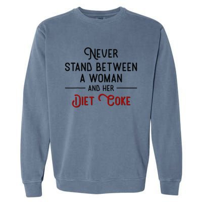 Never Stand Between A Woman And Her Diet Garment-Dyed Sweatshirt