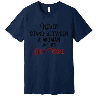 Never Stand Between A Woman And Her Diet Premium T-Shirt