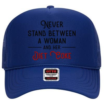 Never Stand Between A Woman And Her Diet High Crown Mesh Back Trucker Hat