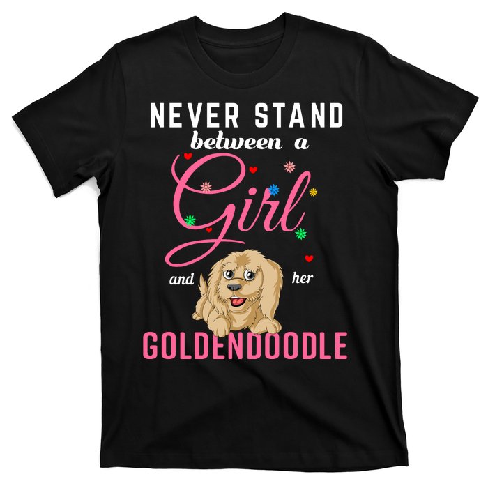 Never Stand Between A Girl And Her Goldendoodle T-Shirt