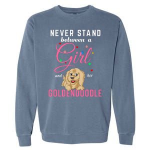 Never Stand Between A Girl And Her Goldendoodle Garment-Dyed Sweatshirt