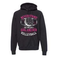 Never Stand Between A And Her Volleyball Premium Hoodie