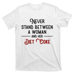 Never Stand Between A Woman And Her Diet Co_ke T-Shirt