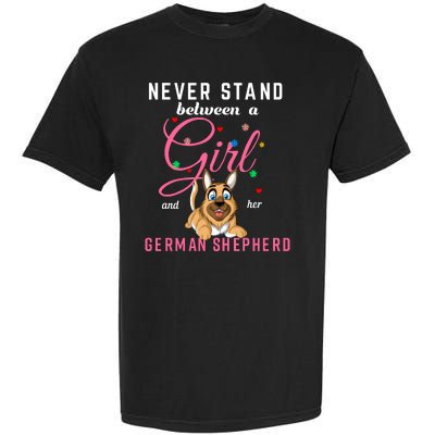 Never Stand Between A Girl And Her German Shepherd Garment-Dyed Heavyweight T-Shirt