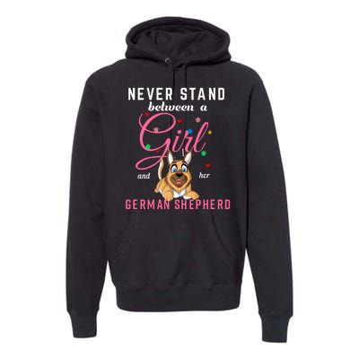 Never Stand Between A Girl And Her German Shepherd Premium Hoodie