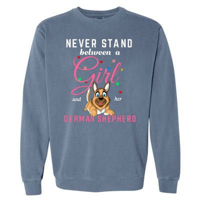 Never Stand Between A Girl And Her German Shepherd Garment-Dyed Sweatshirt