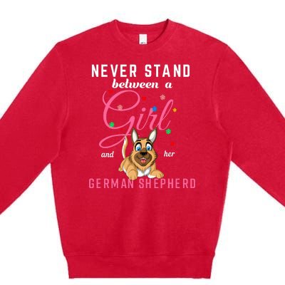 Never Stand Between A Girl And Her German Shepherd Premium Crewneck Sweatshirt