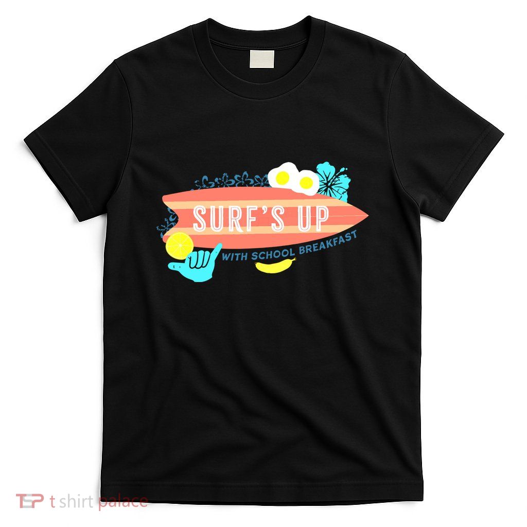 National School Breakfast Week Shirts Surfs Up T-Shirt