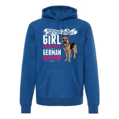 Never Stand Between A And Her Ger Shepherd Dog Gift Premium Hoodie