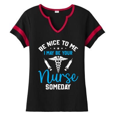 Nurse Saying Be Nice To Me I May Be Your Nurse Someday Meaningful Gift Ladies Halftime Notch Neck Tee