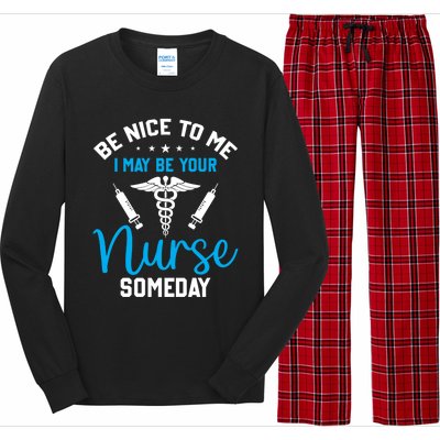 Nurse Saying Be Nice To Me I May Be Your Nurse Someday Meaningful Gift Long Sleeve Pajama Set